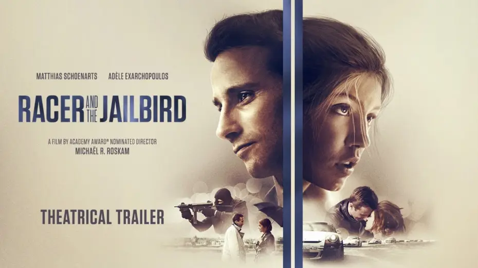 Video for the film Racer and the Jailbird — Racer and the Jailbird [Official Trailer]