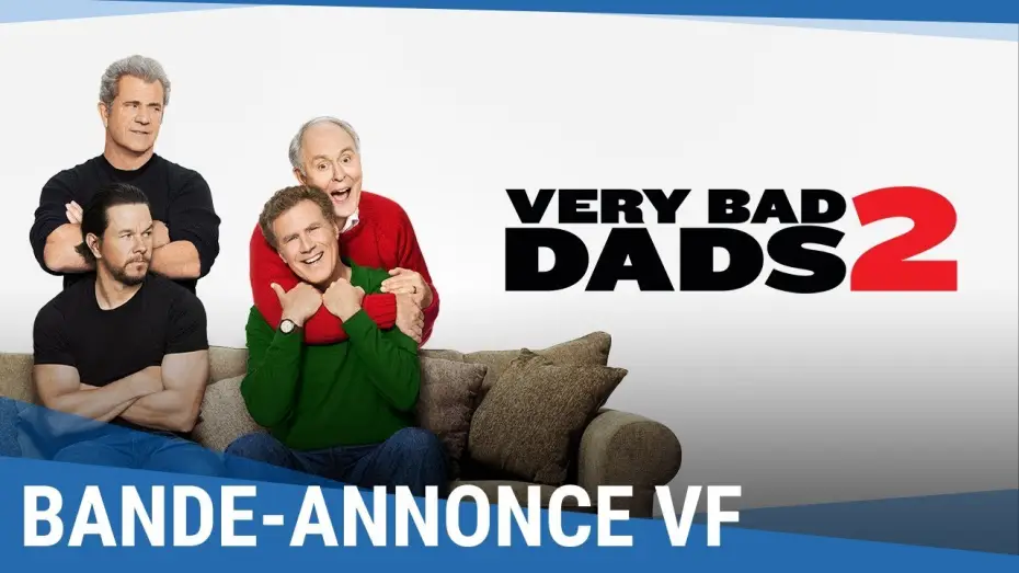 Video for the film Daddy's Home 2 — Very Bad Dads 2 - Bande Annonce VF