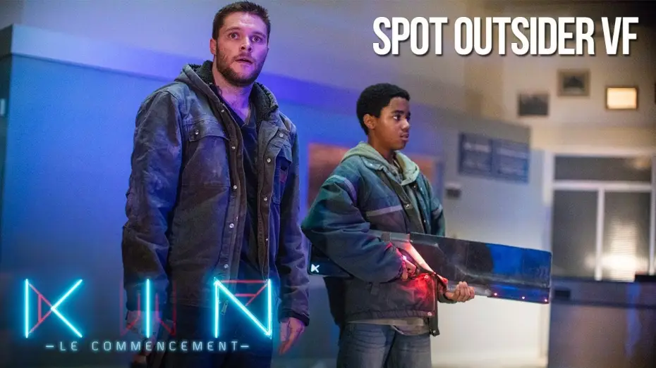 Video for the film Kin — KIN : LE COMMENCEMENT - Spot Outsider VF
