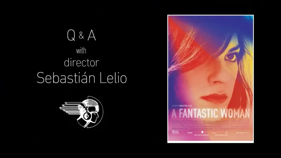 Video for the film A Fantastic Woman — Q&A with Director Sebastián Lelio - A FANTASTIC WOMAN