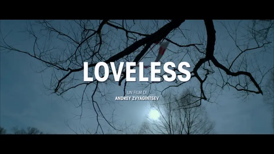 Video for the film Loveless — LOVELESS - Trailer Ufficiale