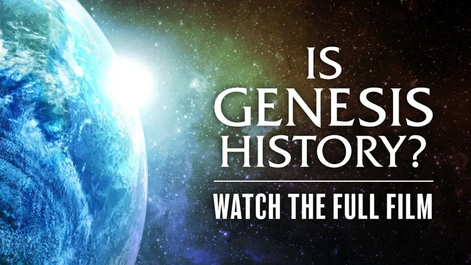 Video for the film Is Genesis History? — Is Genesis History? - Watch the Full Film