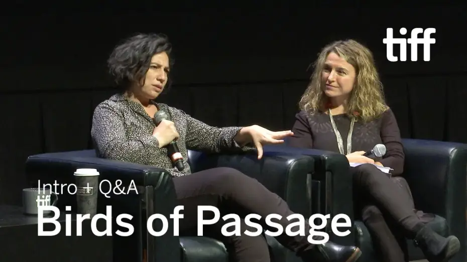 Video for the film Birds of Passage — BIRDS OF PASSAGE Director Q&A, Sept 11 | TIFF 2018