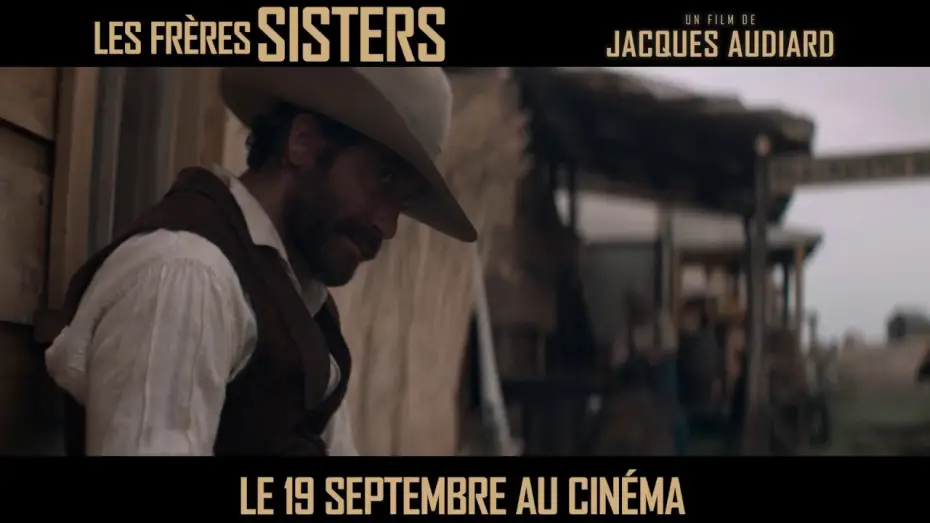 Video for the film The Sisters Brothers — Les Frères Sisters - Spot