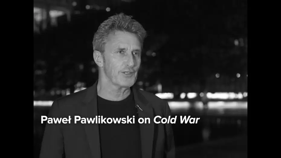 Video for the film Cold War — Paweł Pawlikowski on the Personal History of Cold War