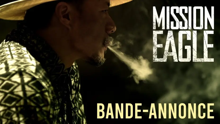 Video for the film Extraordinary Mission — MISSION EAGLE - BANDE-ANNONCE VOST