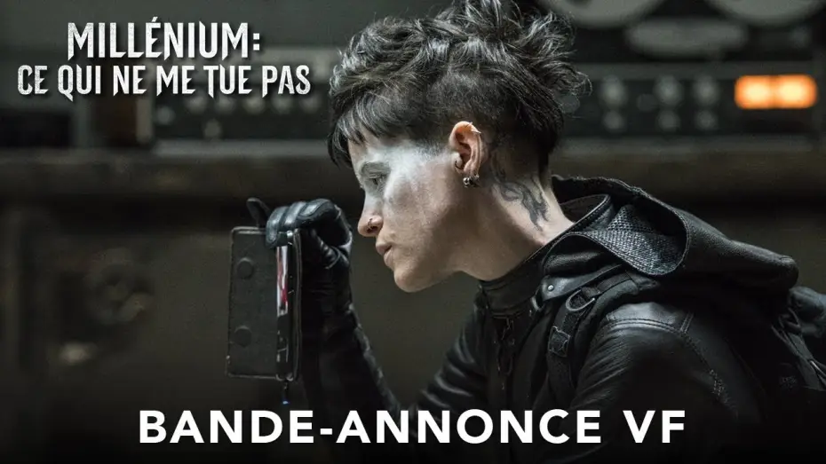 Video for the film The Girl in the Spider's Web — Millénium : Ce Qui Ne Me Tue Pas - Bande Annonce VF