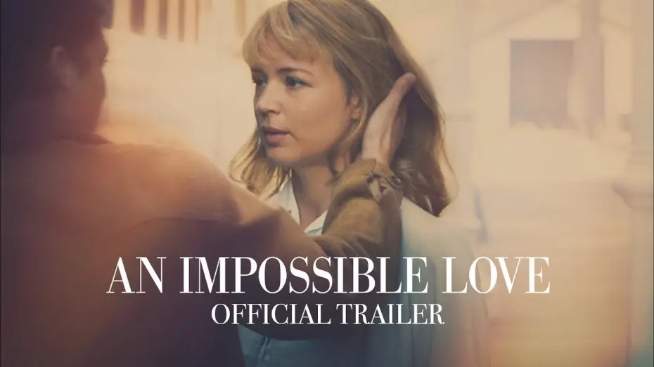 Video for the film An Impossible Love — Official Trailer