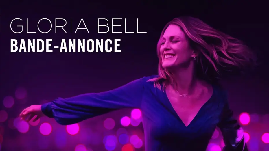Video for the film Gloria Bell — Gloria Bell - Bande Annonce VOST