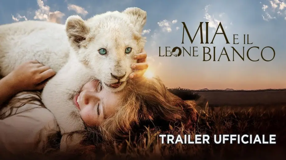 Video for the film Mia and the White Lion — Mia e il leone bianco - Trailer italiano ufficiale [HD]