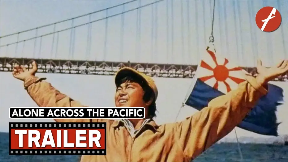 Video for the film Alone Across the Pacific — Alone Across The Pacific (1963) 太平洋ひとりぼっち - Movie Trailer - Far East Films