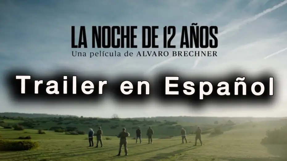 Video for the film A Twelve-Year Night — LA NOCHE DE 12 AÑOS Trailer en Español - Antonio de la Torre / Chino Darín / César Troncoso / Mujica