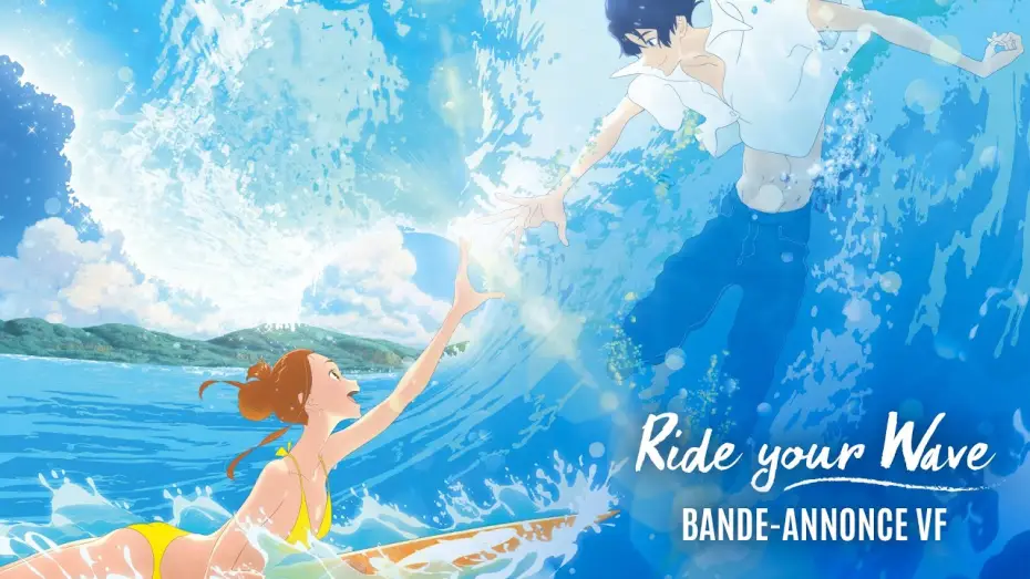 Video for the film Ride Your Wave — RIDE YOUR WAVE - Bande Annonce #2 [VF]