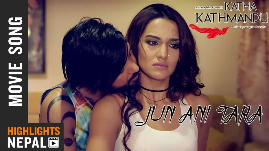 Video for the film Katha Kathmandu — Jun Ani Tara (Song From "Katha Kathmandu")