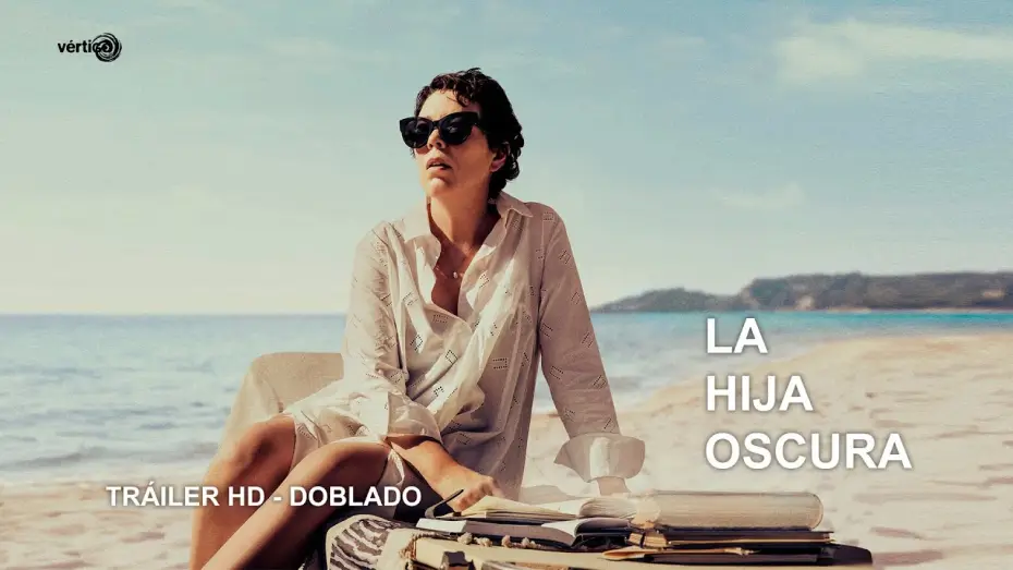 Video for the film The Lost Daughter — LA HIJA OSCURA - Tráiler en Castellano | HD