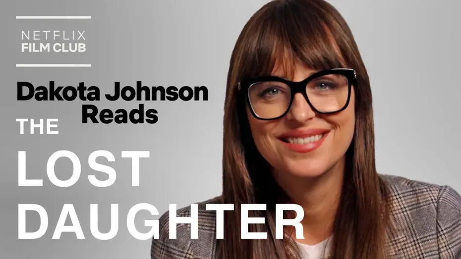 Video for the film The Lost Daughter — Dakota Johnson Reads The Lost Daughter | Netflix