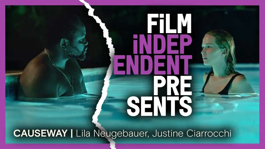 Video for the film Causeway — CAUSEWAY - Q&A | Lila Neugebauer, Justine Ciarrocchi | Film Independent Presents