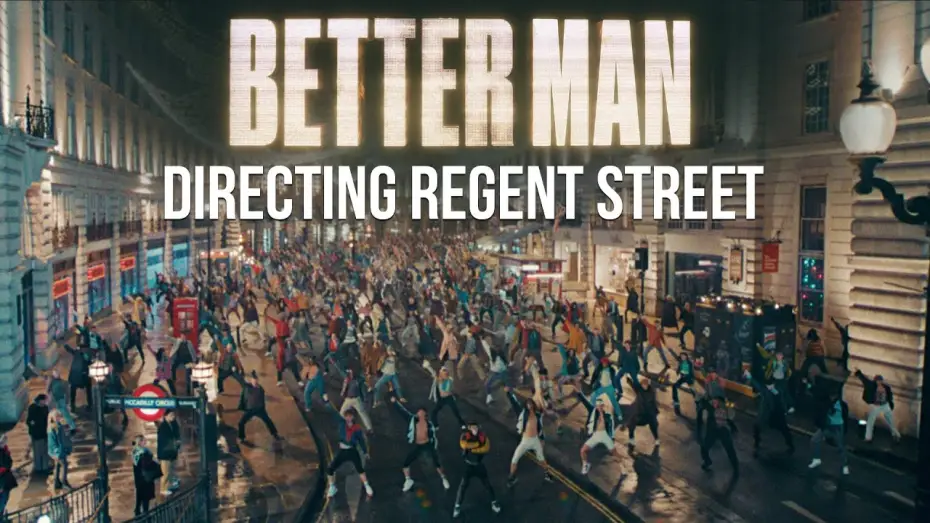 Video for the film Better Man — Directing the Scene: Regent Street