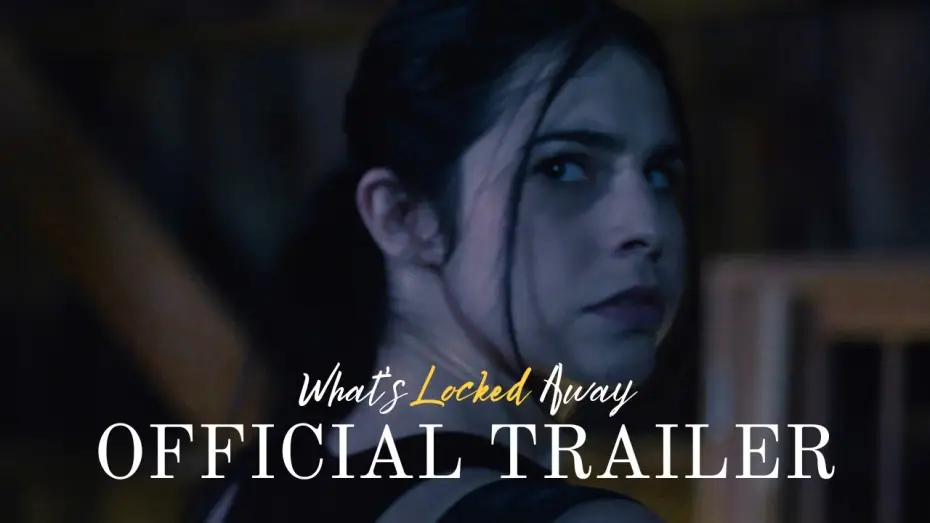 Video for the film What's Locked Away — What's Locked Away - Official Trailer