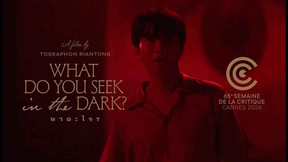 Video for the film What Do You Seek in the Dark? — WHAT DO YOU SEEK IN THE DARK? by Tossaphon Riantong [Cannes Semaine de la Critique] - Trailer