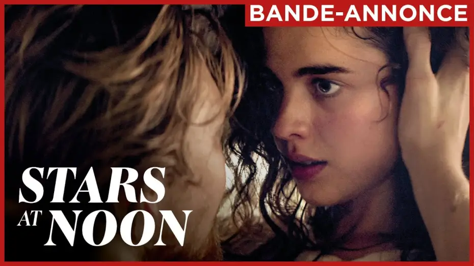 Video for the film Stars at Noon — STARS AT NOON | Bande-annonce