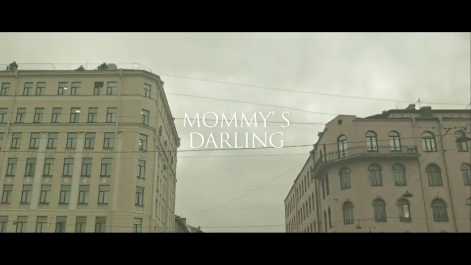 Video for the film Mommy’s Darling — Mommy's darling (2017) Olesya Yakovleva