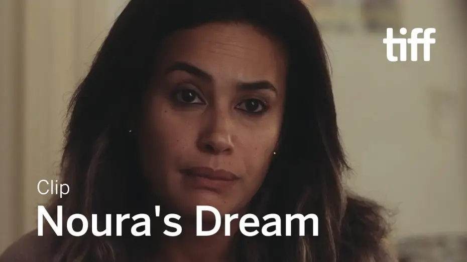 Video for the film Noura's Dream — NOURA'S DREAM Clip | TIFF 2019