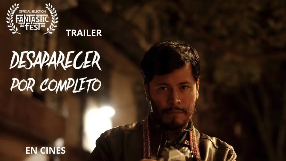 Video for the film Disappear Completely — Desaparecer Por Completo | Tráiler Oficial