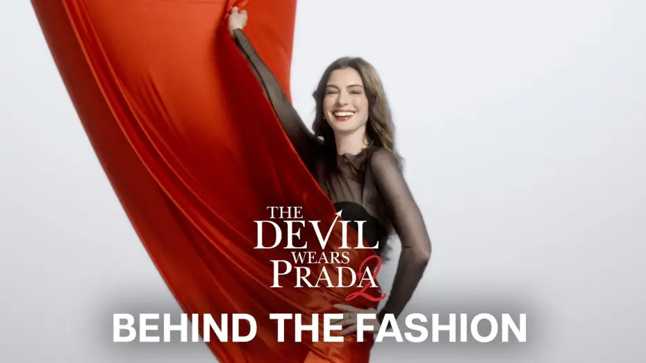 Video for the film The Devil Wears Prada 2 — Behind the Fashion