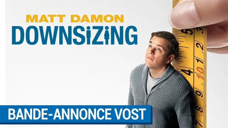 Video for the film Downsizing — DOWNSIZING - Bande Annonce VOST