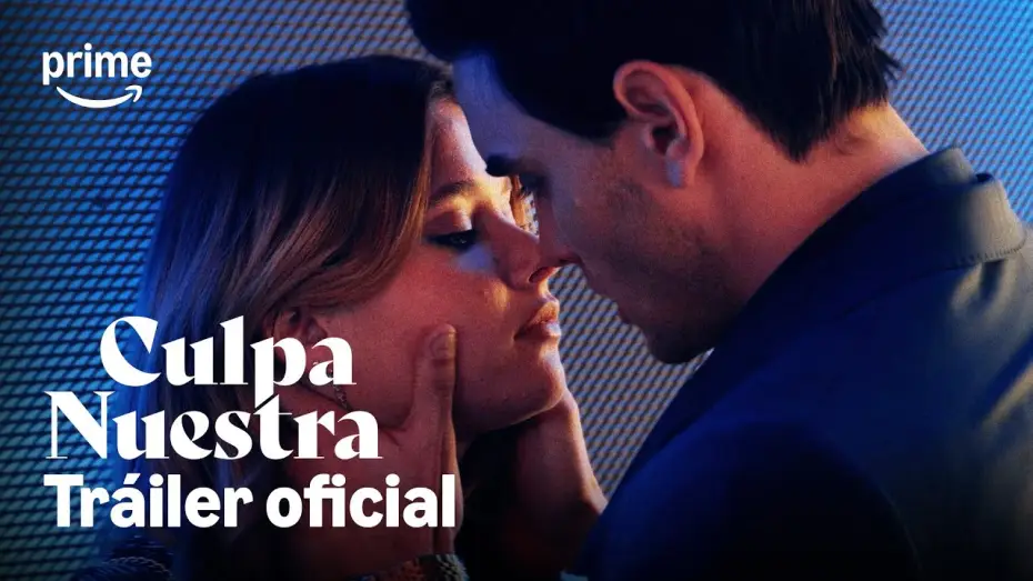 Video for the film Our Fault — Culpa Nuestra - Tráiler | Prime Video España
