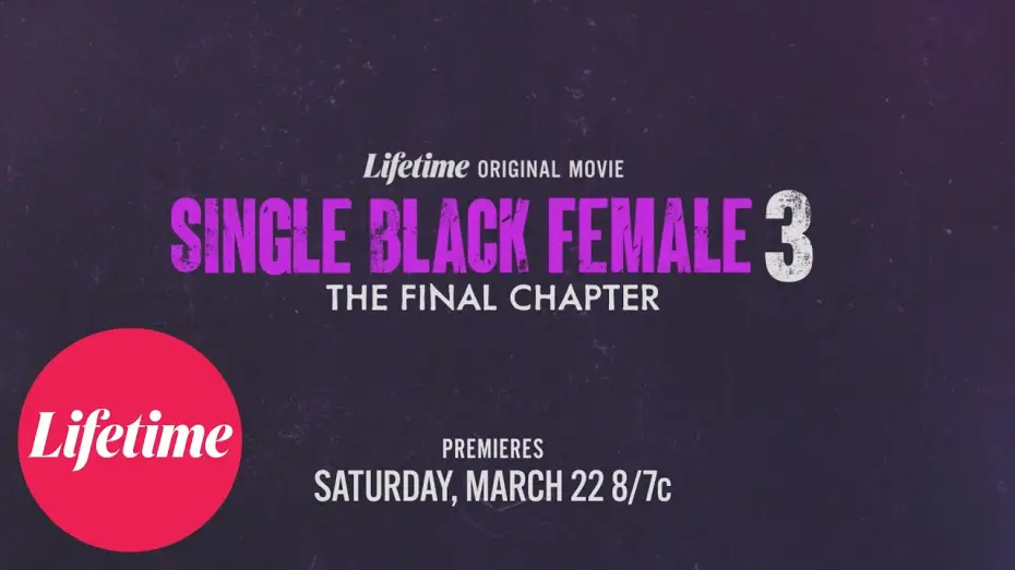 Video for the film Single Black Female 3: The Final Chapter — Official Trailer | Single Black Female 3: The Final Chapter | Lifetime