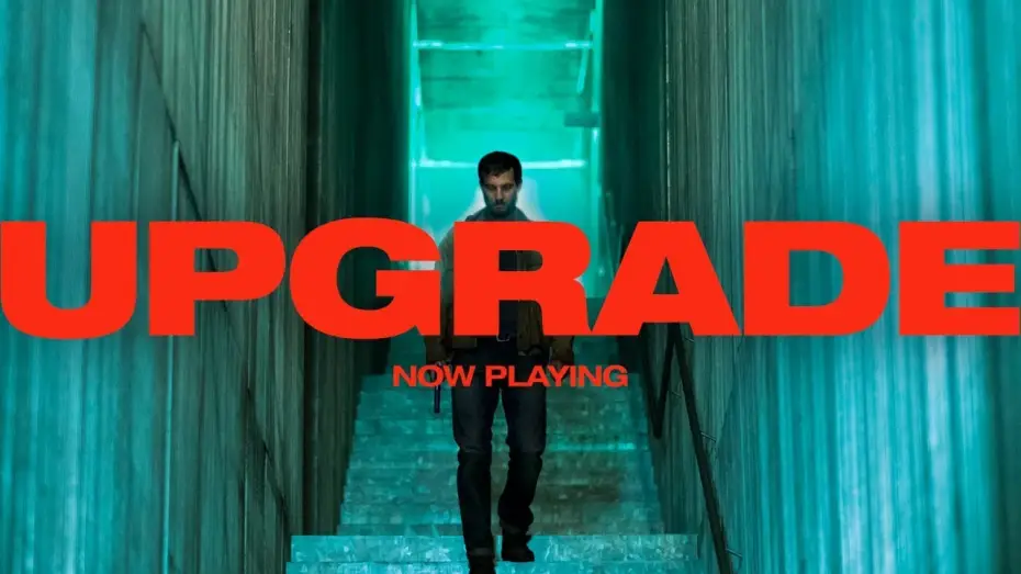 Video for the film Upgrade — Now Playing