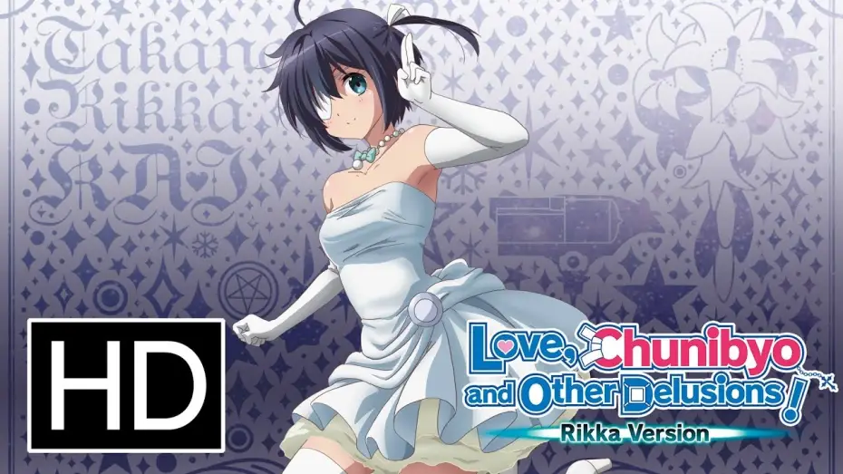 Video for the film Love, Chunibyo & Other Delusions! Rikka Version — Love, Chunibyo & Other Delusions: Rikka Version - Official Trailer