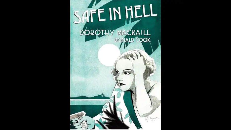 Video for the film Safe in Hell — SAFE IN HELL (1931) Theatrical Trailer - Dorothy Mackaill, Donald Cook, Ralf Harolde