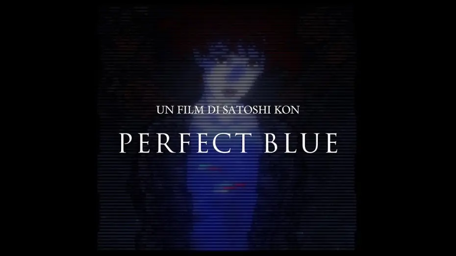 Video for the film Perfect Blue — PERFECT BLUE ~ EVENTO SPECIALE AL CINEMA SOLO IL 22-23-24 APRILE