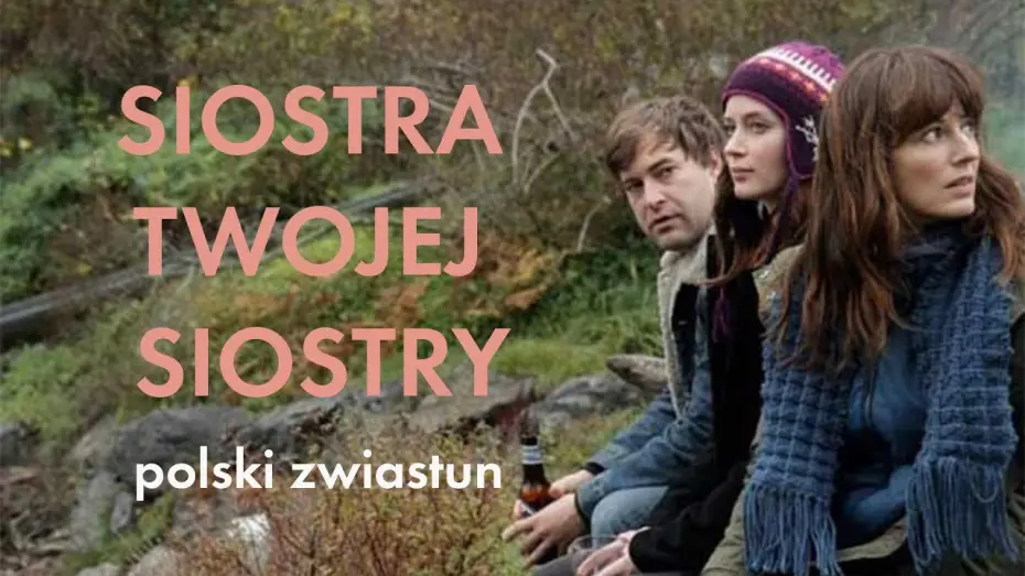 Video for the film Your Sister's Sister — Siostra twojej siostry (2011) zwiastun PL, film dostępny na VOD i DVD