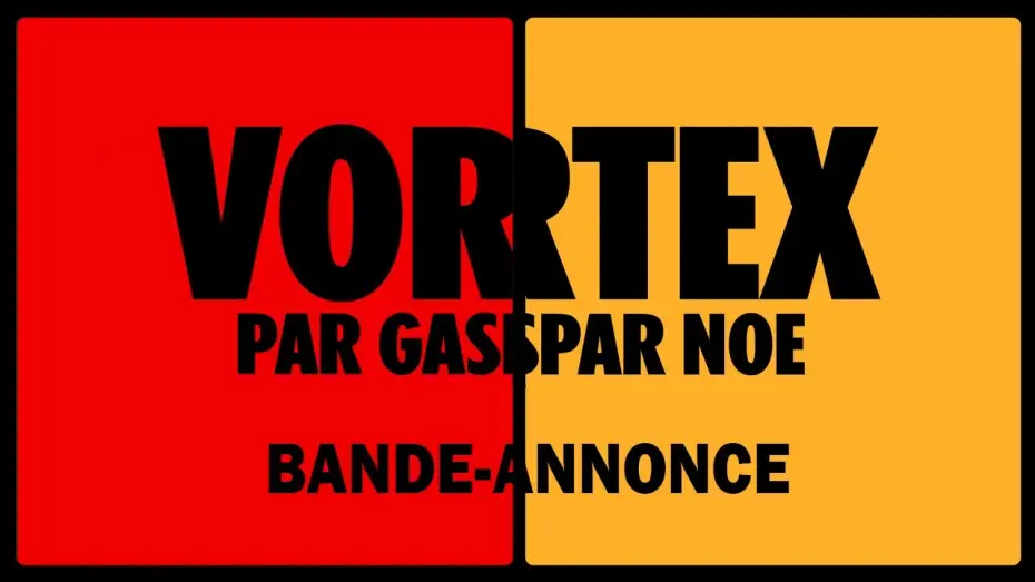 Video for the film Vortex — Vortex - Bande Annonce [VF]