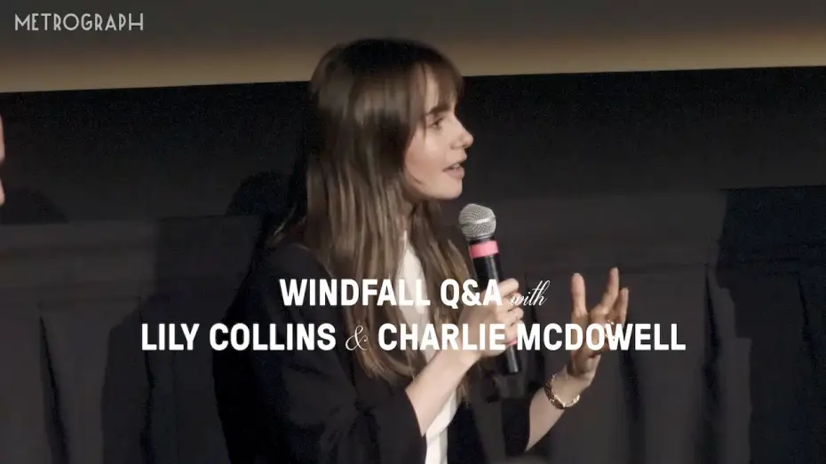Video for the film Windfall — Windfall Q&A with Lily Collins & Charlie McDowell