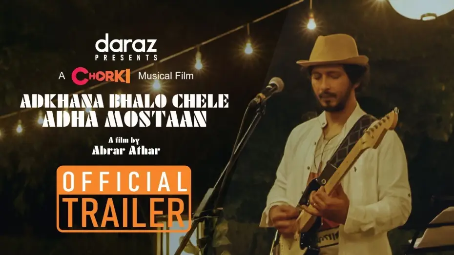 Video for the film Adhkhana Bhalo Chele Adha Mostaan — Official Trailer | Chorki Musical Film | Adkhana Bhalo Chele Adha Mostaan | Arnob | Abrar | Daraz