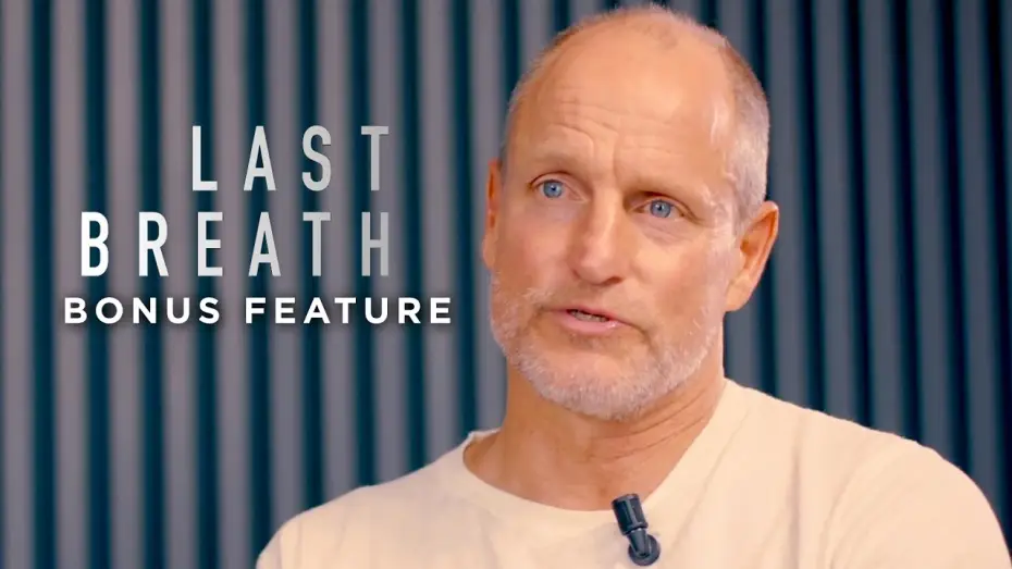 Video for the film Last Breath — Woody Harrelson's Toughest Challenge Whilst Filming