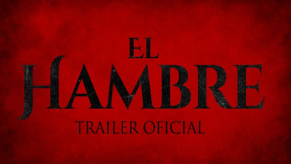 Video for the film The Hunger — El Hambre - Trailer oficial