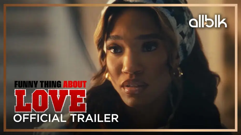 Video for the film Funny Thing About Love — Funny Thing About Love | Official Trailer | ALLBLK
