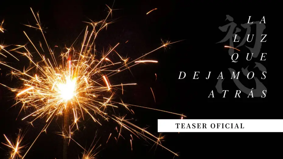 Video for the film The Light We Left Behind — LA LUZ QUE DEJAMOS ATRÁS - Teaser Oficial