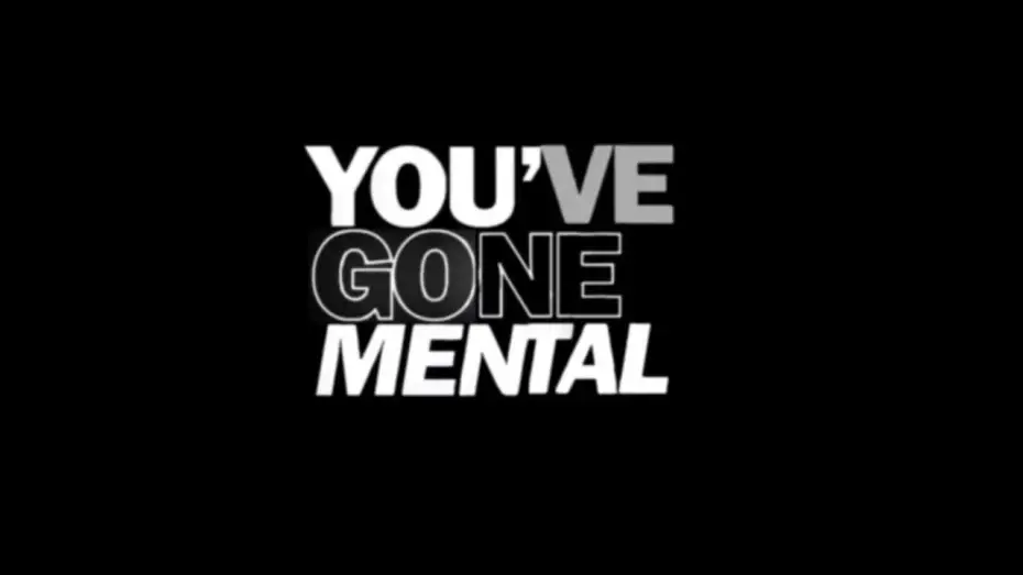 Video for the film YOU’VE GONE MENTAL — YOU’VE GONE MENTAL TRAILER - 13/6/26