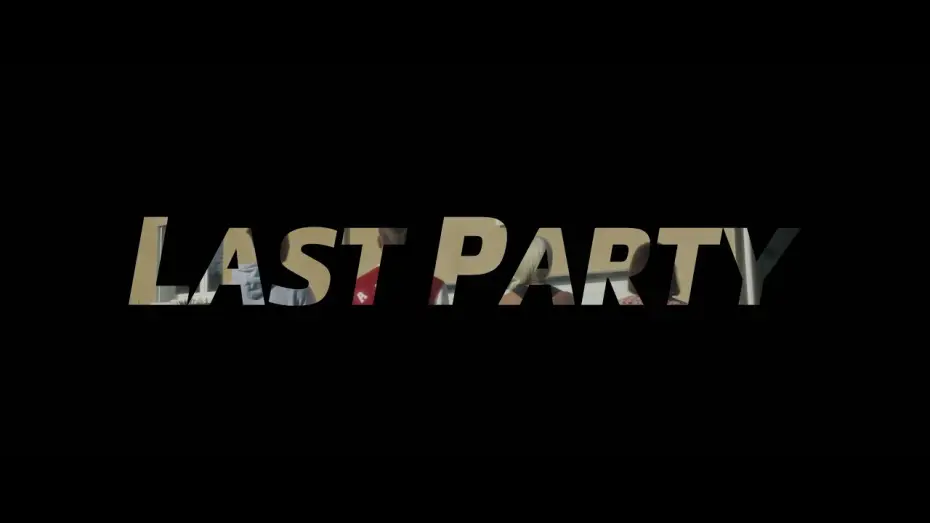 Video for the film Last Party — Last Party | Official Trailer 4K | Lights Rush
