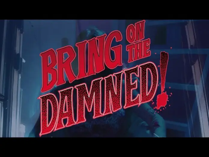 Video for the film Bring on the Damned! — BRING ON THE DAMNED! Official Trailer