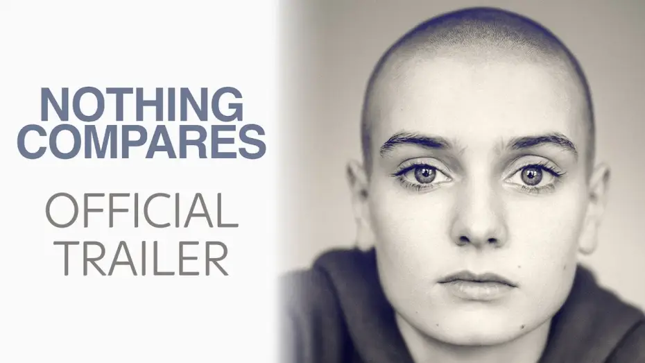 Video for the film Nothing Compares — Nothing Compares- Official Trailer Sky UK