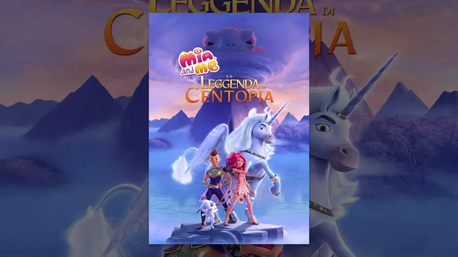 Video for the film Mia and Me: The Hero of Centopia — Mia and Me: la leggenda di Centopia