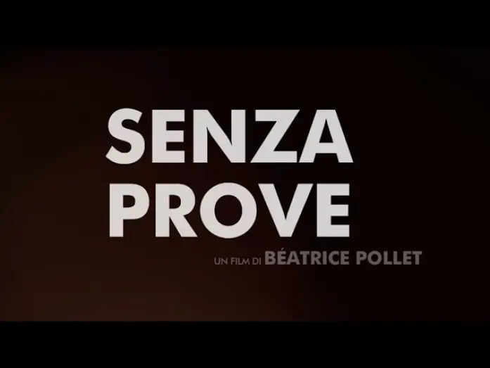Video for the film And Yet We Were All Blind — Trailer SENZA PROVE di Béatrice Pollet